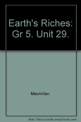 Earths Riches: Gr 5. Unit 29.