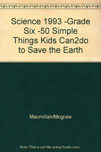 Science 1993 -Grade Six -50 Simple Things Kids Can2do to Save the Earth