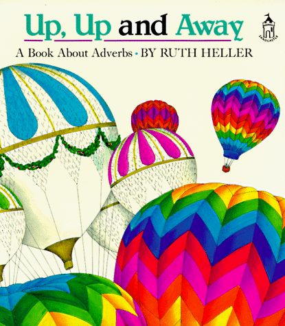 Up, Up and Away: A Book About Adverbs (Sandcastle Books)