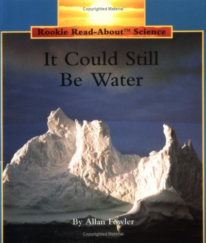 It Could Still Be Water (Rookie Read-About Science)