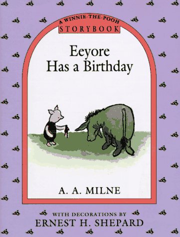 Eeyore Has a Birthday (A Winnie the Pooh Storybook)