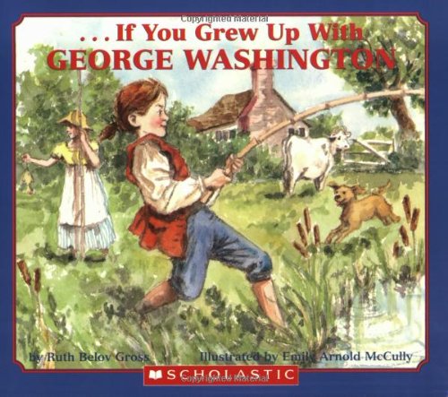 . . . If You Grew Up with George Washington