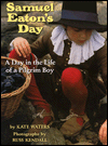 Samuel Eaton's Day: A Day in the Life of a Pilgrim Boy