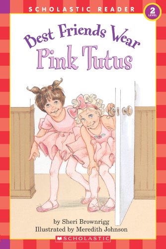 Best Friends Wear Pink Tutus (Scholastic Reader, Level 2)