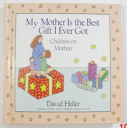 My Mother Is the Best Gift I Ever Got: Children on Mothers