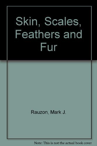 Skin, Scales, Feathers and Fur