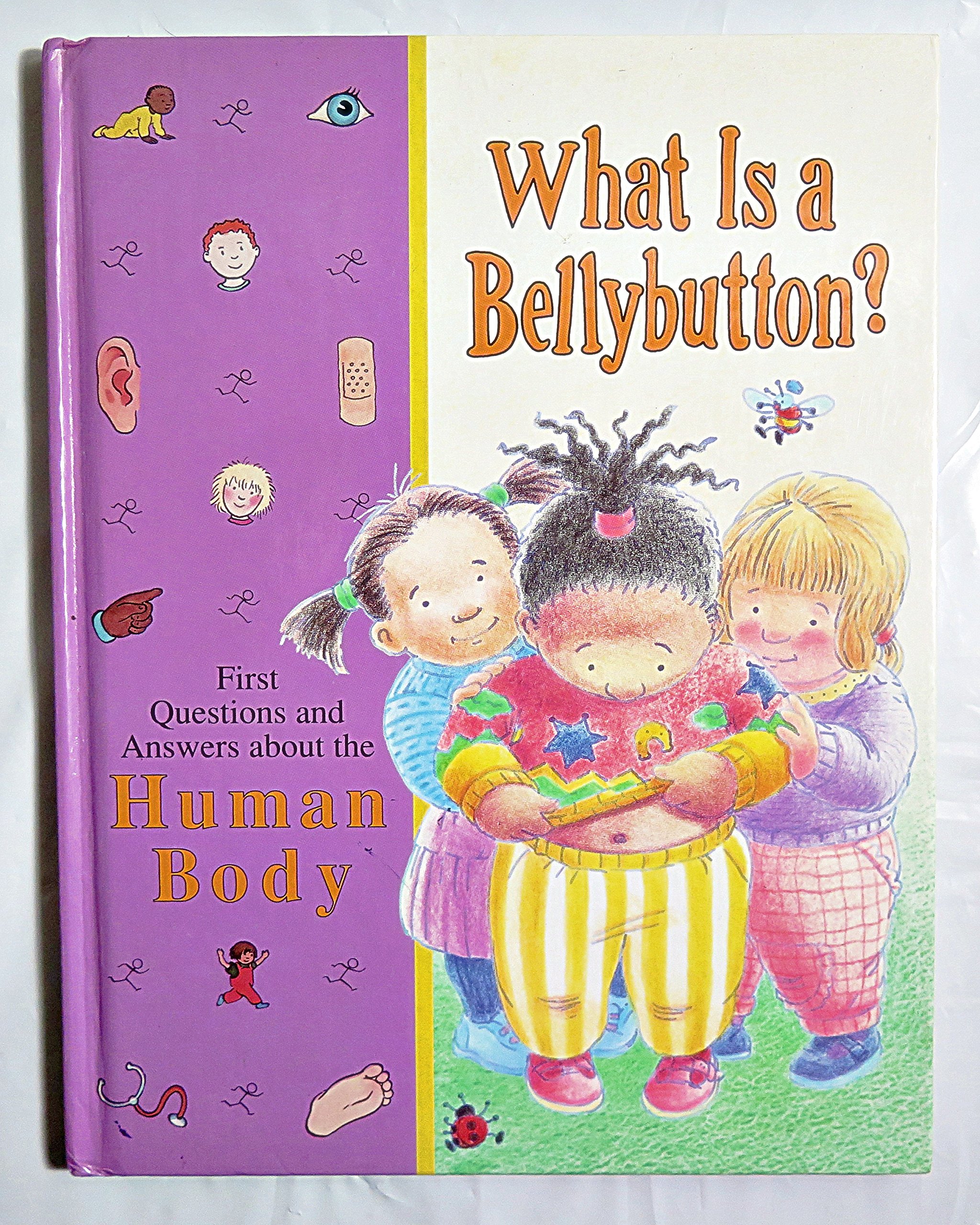 What Is a Bellybutton?: First Questions and Answers About the Human Body