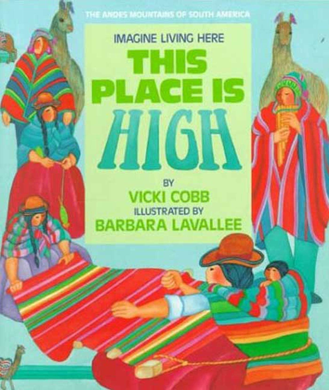 This Place Is High: The Andes Mountains of South America (Imagine Living Here)