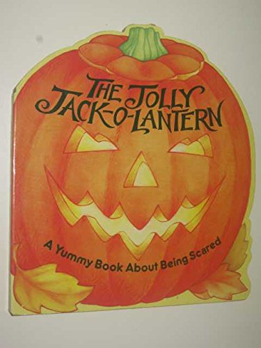 The Jolly Jack-O-Lantren: A Yummy Book About Being Scared