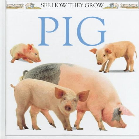 Pig (See How They Grow)