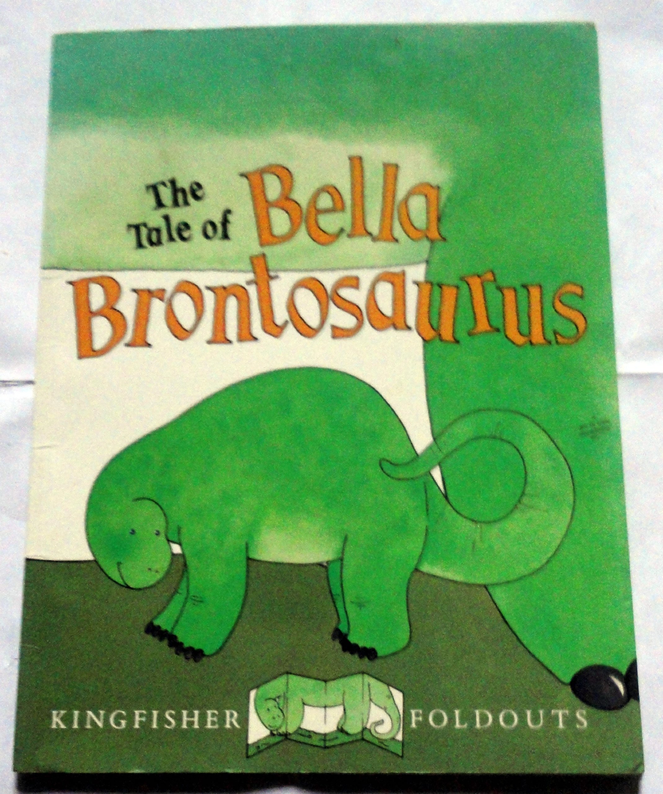 The Tale of Bella Brontosaurus (Kingfisher Foldouts)