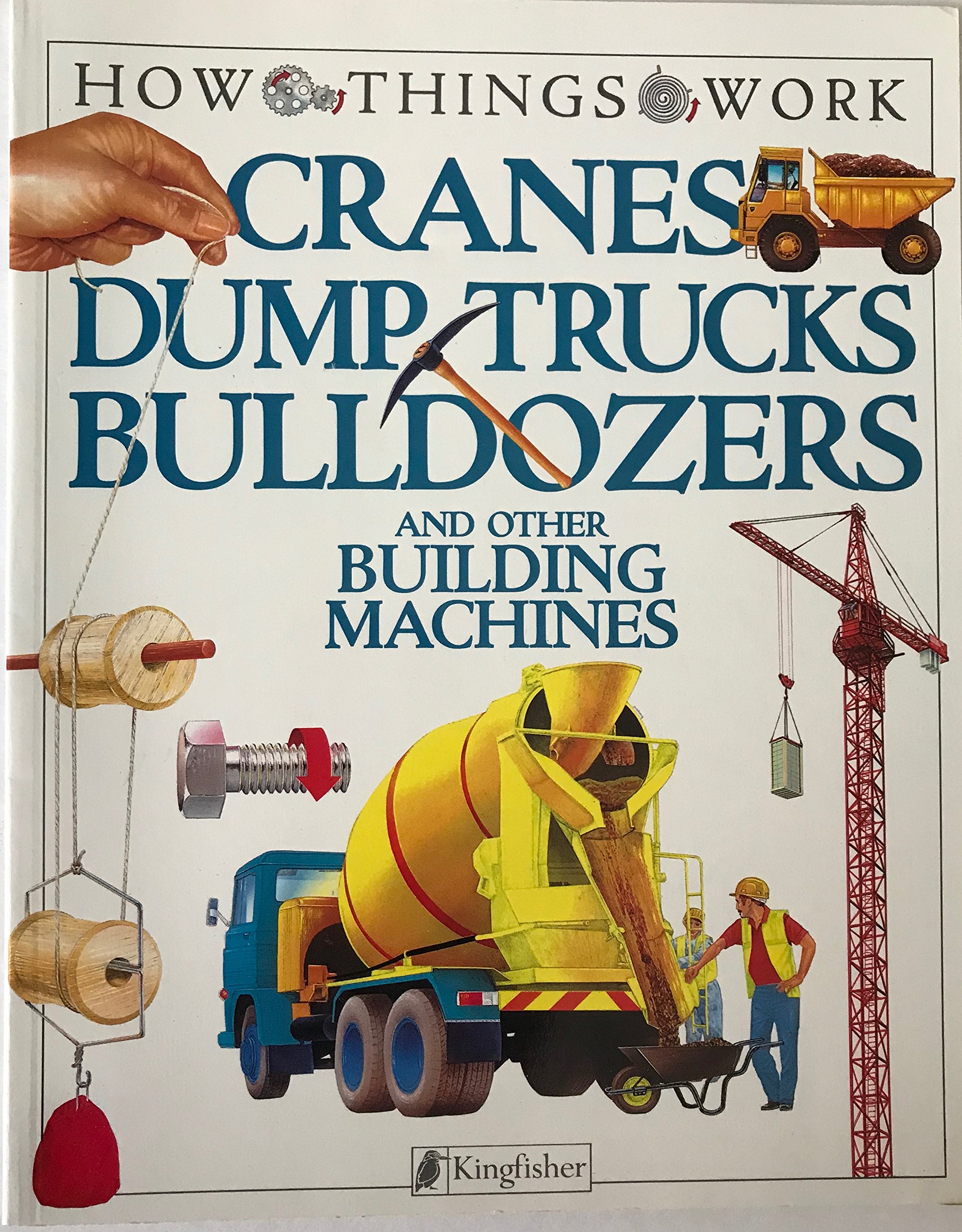 Cranes Dump Trucks Bulldozers and Other Building Machines (How Things Work)