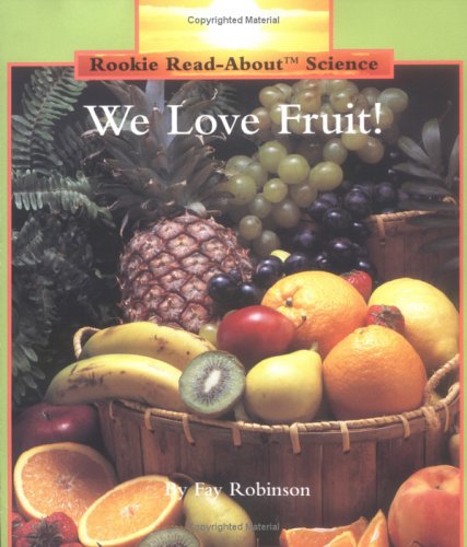 We Love Fruit! (Rookie Read-About Science)