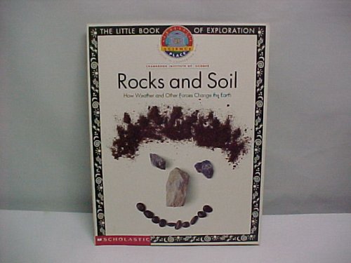 Rocks and Soil (The Little Book of Exploration, How Weather and Other Forces Change the Earth)