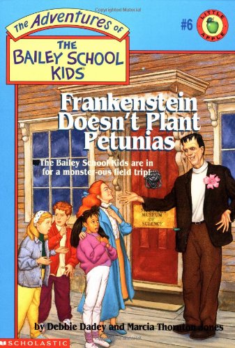 Frankenstein Doesn't Plant Petunias (The Adventures Of The Bailey School Kids)