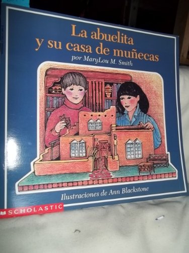 La Abuelita Y Su Casa Du Munecas (Grandmother's Adobe Dollhouse)