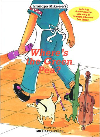 Where's the Green Pea? (Grandpa Mike-E-E! Series)