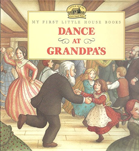 Dance at Grandpa's: Adapted from the Little House Books by Laura Ingalls Wilder (My First Little House Picture Books)