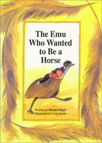 The Emu Who Wanted to Be a Horse (Voyages)