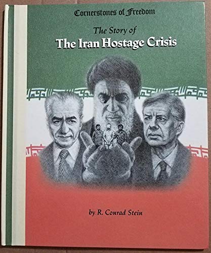 The Story of the Iran Hostage Crisis (Cornerstones of Freedom)