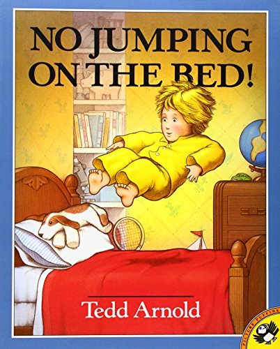 By Tedd Arnold No Jumping on the Bed!