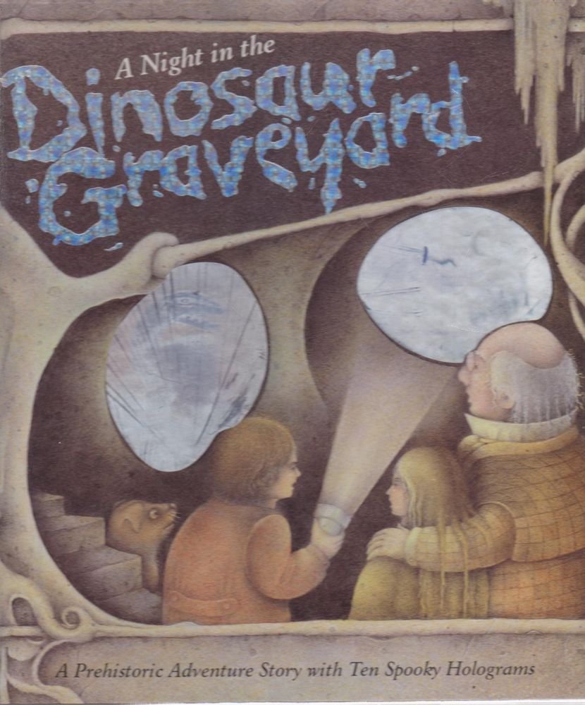 A Night in the Dinosaur Graveyard: A Prehistoric Ghost Story with Ten Spooky Holograms