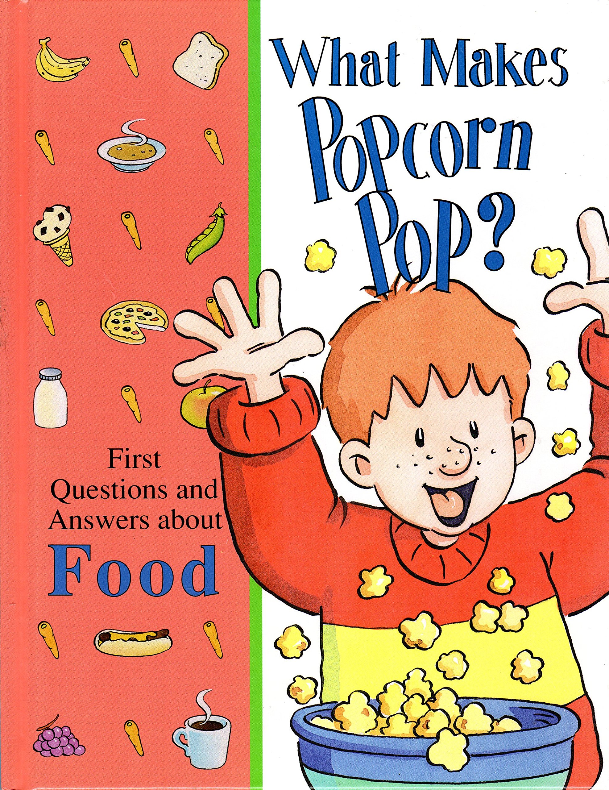 What Makes Popcorn Pop?: And Other Questions About the World Around Us (Library of First Questions and Answers)