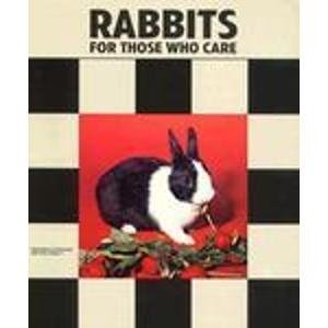 Rabbits: For Those Who Care