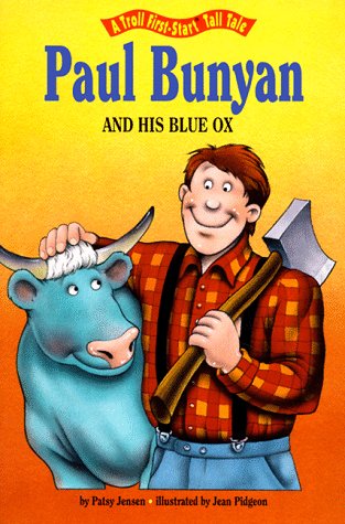 Paul Bunyan and His Blue Ox (A Troll First-Start Tall Tale)