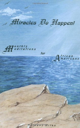 Miracles Do Happen: Monthly Meditations for African Americans