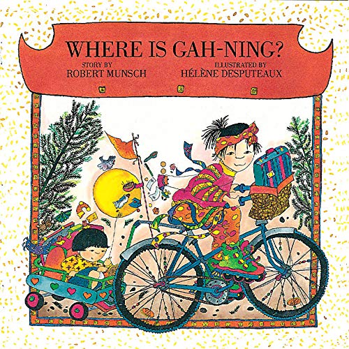 Where is Gah-Ning? (Munsch for Kids)