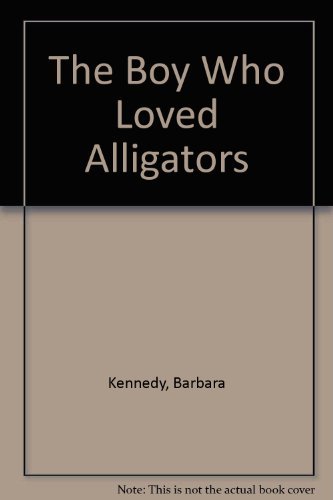 Boy Who Loved Alligators, The