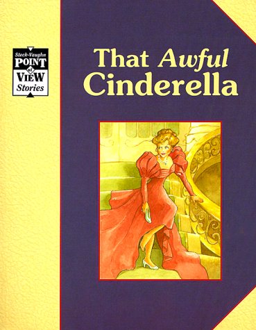 Cinderella: That Awful Cinderella: A Classic Tale (Point of View)