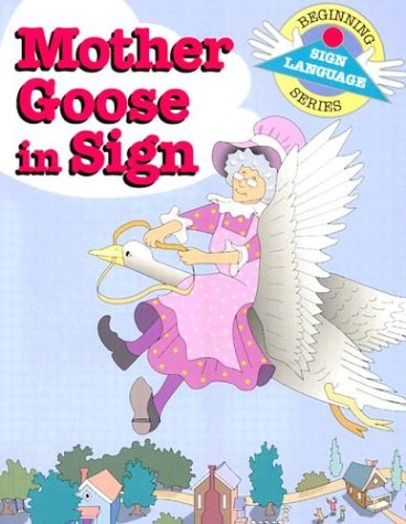 Mother Goose in Sign (Beginning Sign Language Series)