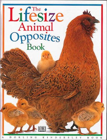 The Lifesize Animal Opposites Book