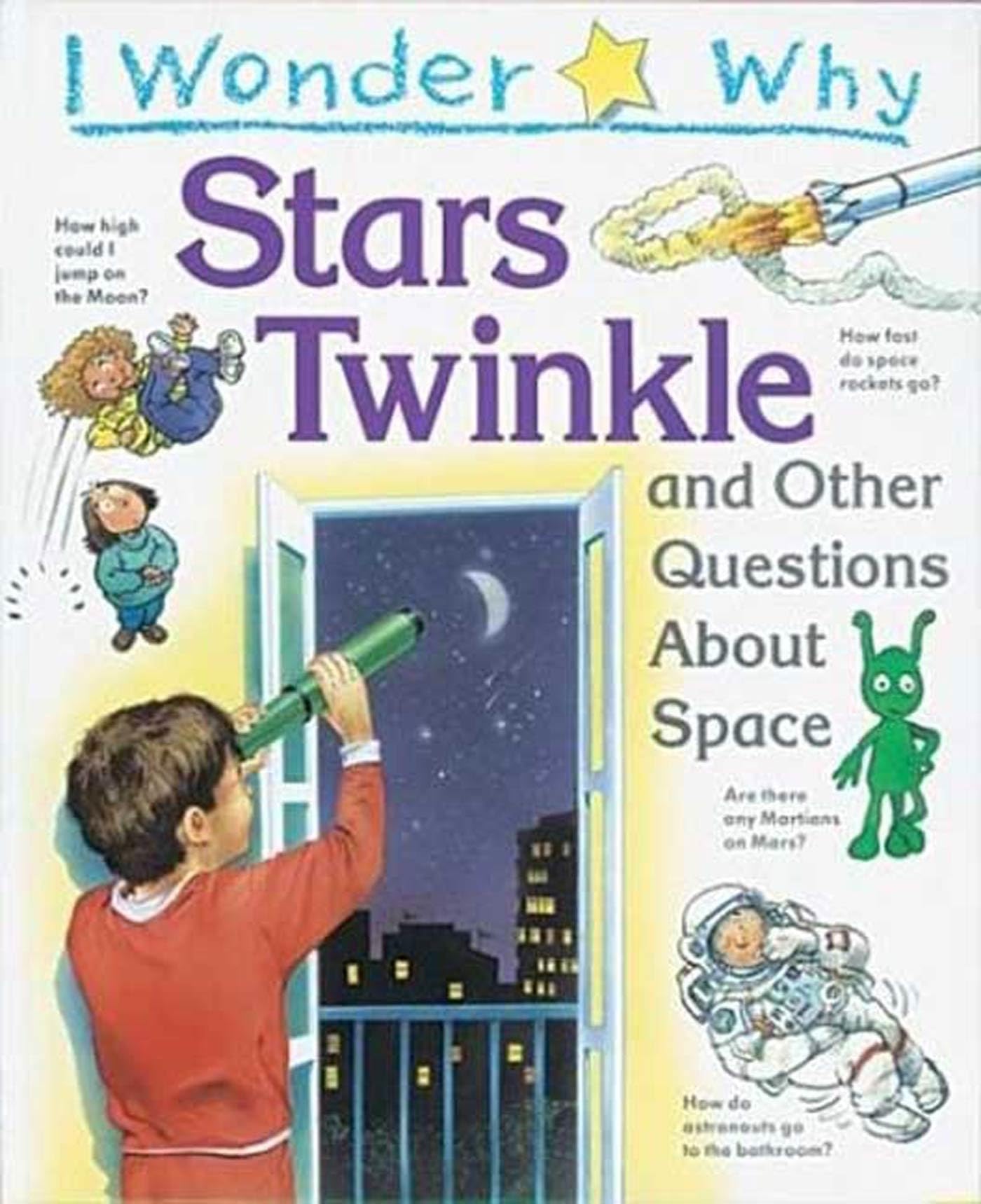 I Wonder Why Stars Twinkle: And Other Questions About Space