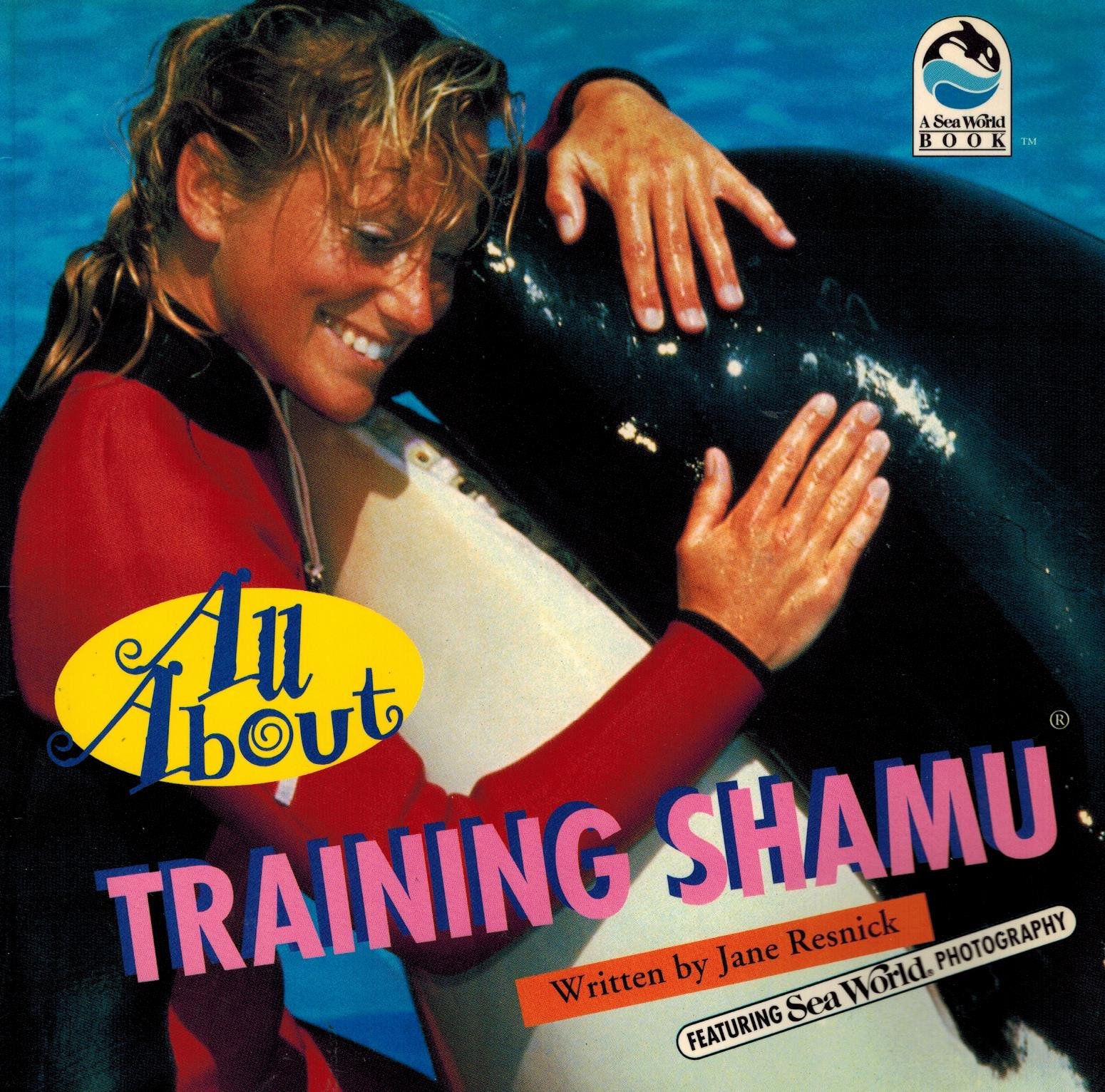 All About Training Shamu (Sea World All About Books)