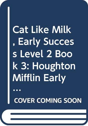 Cat Like Milk, Early Success Level 2 Book 3: Houghton Mifflin Early Success (Rd Early Success Lib 1996)