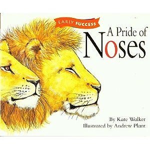 A Pride of Noses (Early Success, Grade 2-10)