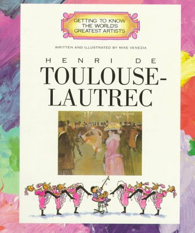 Henri de Toulouse-Lautrec (Getting to Know the World's Greatest Artists)