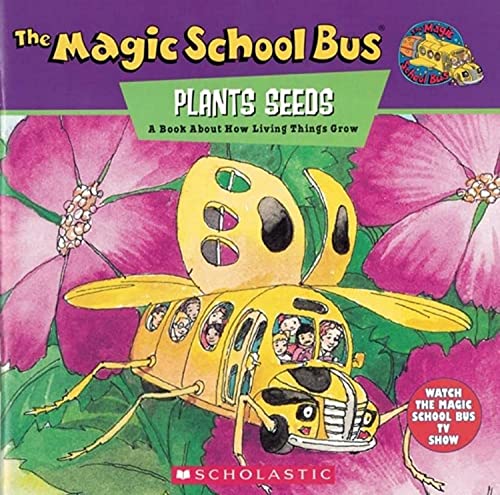 The Magic School Bus Plants Seeds: A Book About How Living Things Grow (Magic School Bus TV)