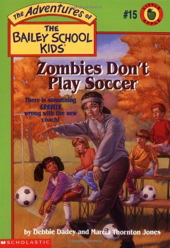 Zombies Don't Play Soccer (The Adventures of the Bailey School Kids, #15)