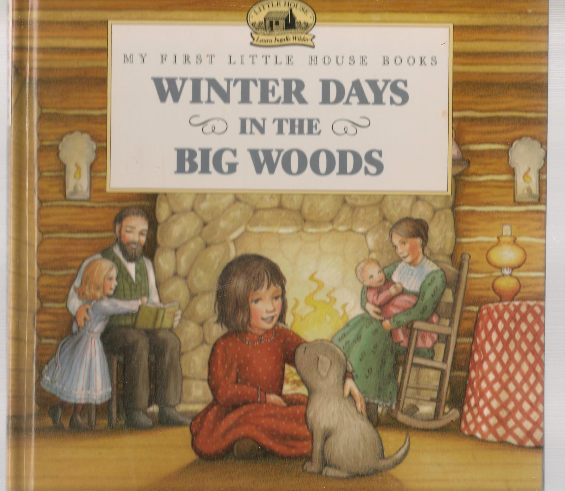Winter days in the Big Woods (My first little house books)