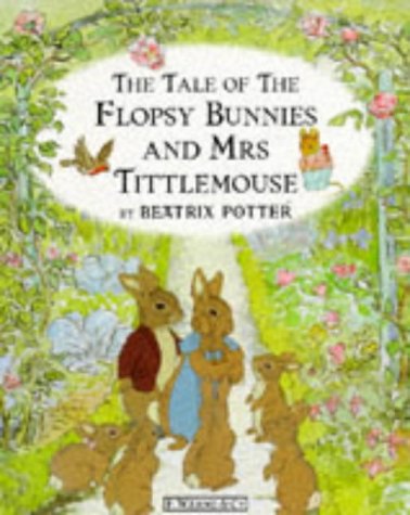 The Tale of the Flopsy Bunnies and Mrs. Tittlemouse