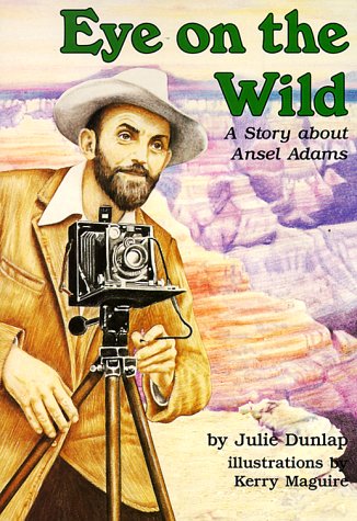 Eye on the Wild: A Story About Ansel Adams (Creative Minds Biography (Paperback))