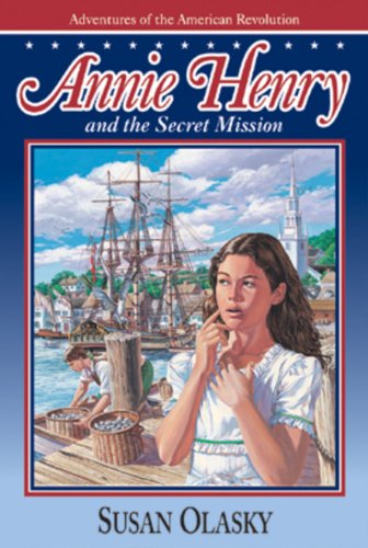 Annie Henry and the Secret Mission (Adventures of the American Revolution)