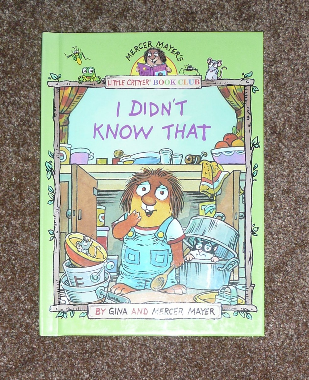I didn't know that (Mercer Mayer's Little Critter book club)