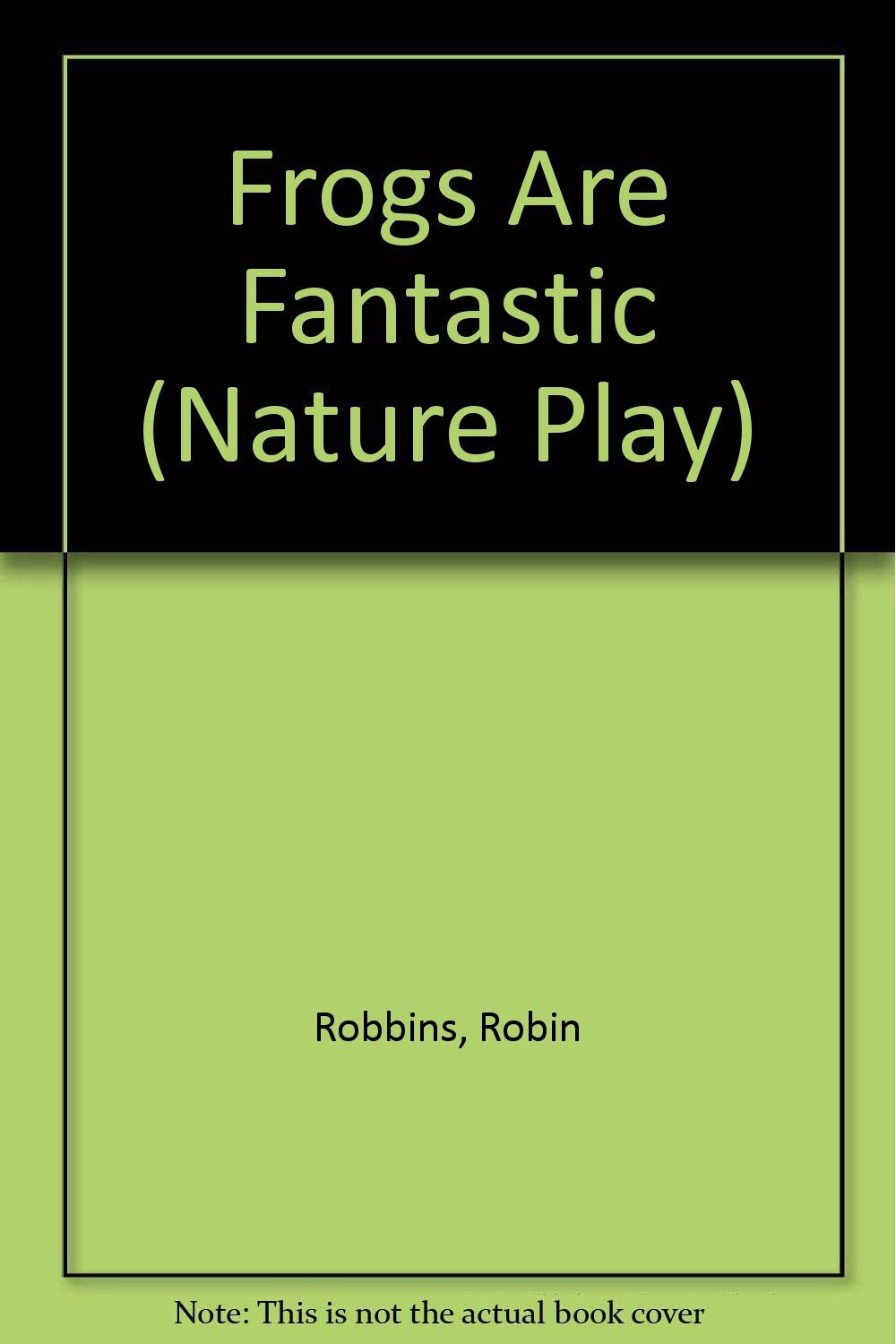 Frogs Are Fantastic (Nature Play)