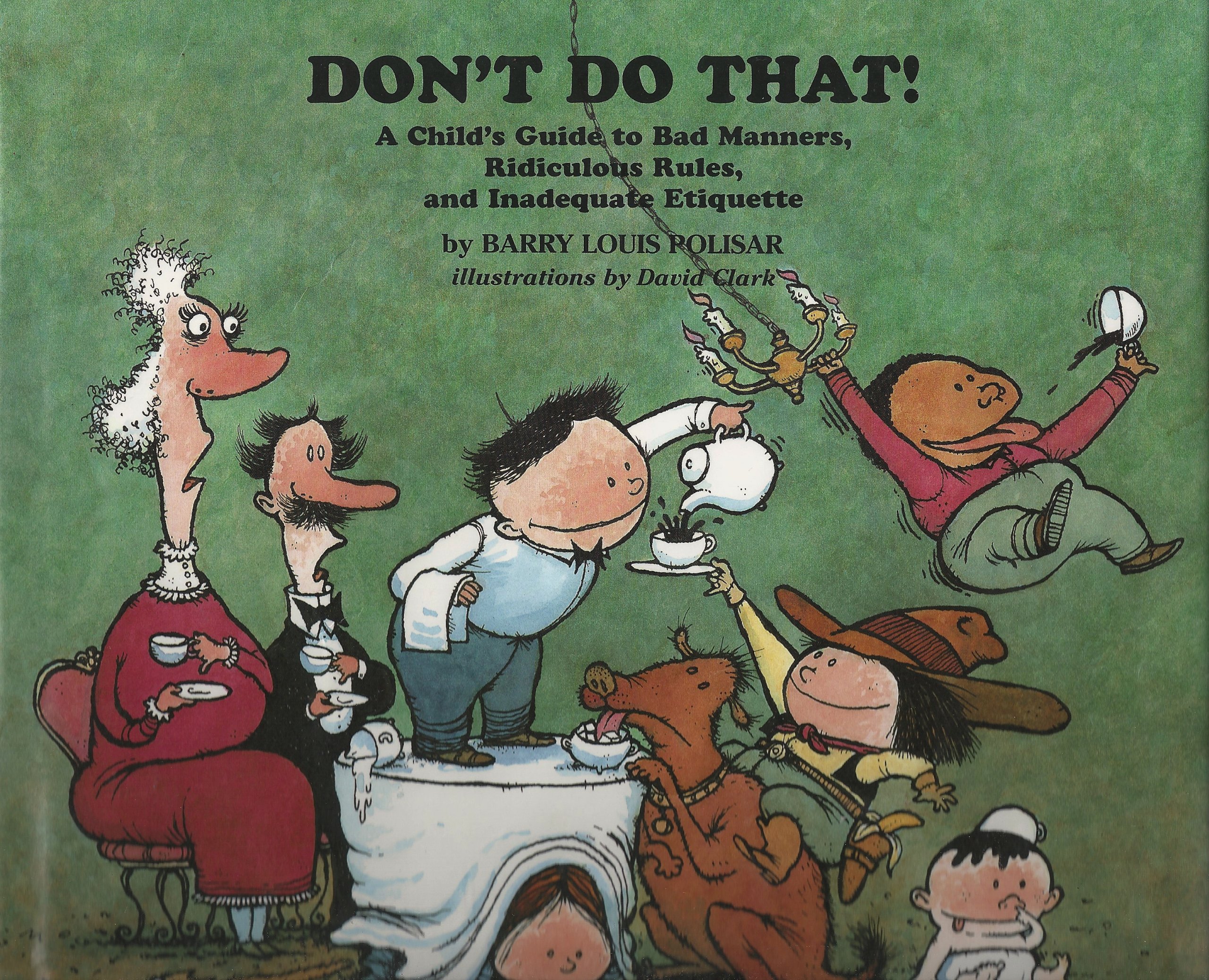 Don't Do That!: A Child's Guide to Bad Manners, Ridiculous Rules and Inadequate Ettiquette (Rainbow Morning Music Picture Books)