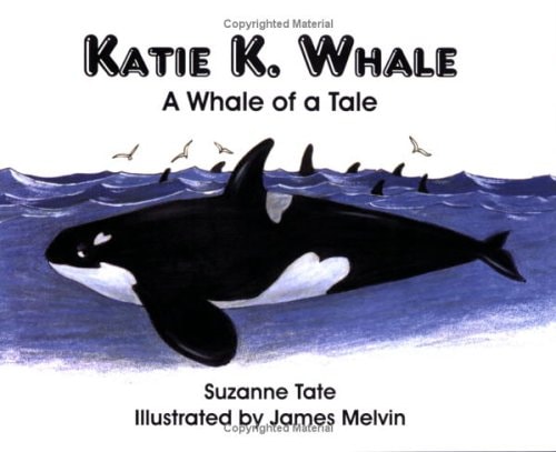 Katie K. Whale: A Whale of a Tale (#17 of Suzanne Tate's Nature Series)